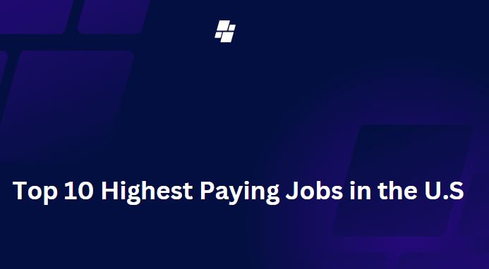Top 10 Highest Paying Jobs in the U.S